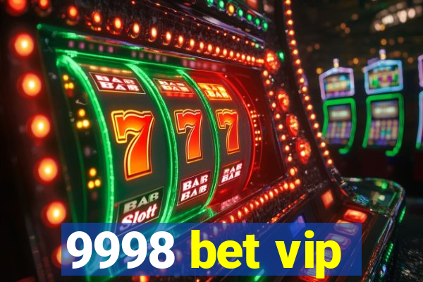 9998 bet vip